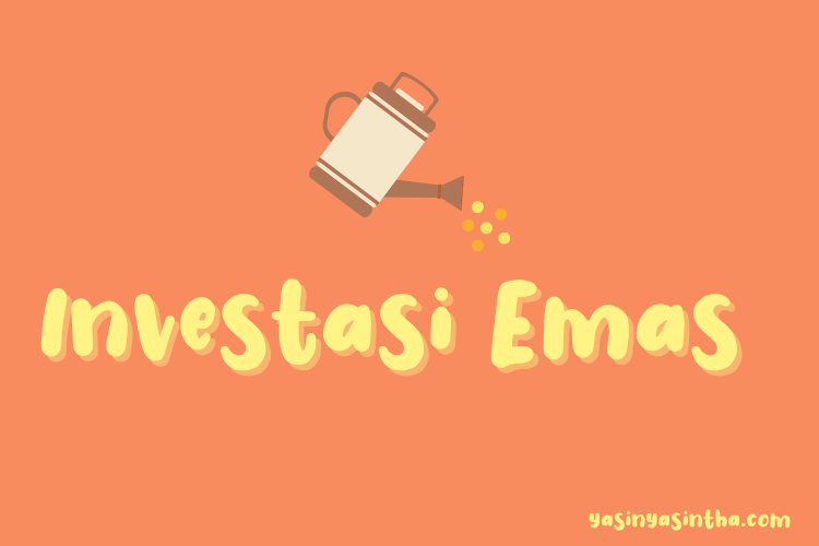 investasi emas adalah menabung dalam bentuk emas